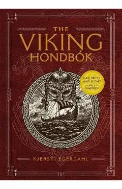 The Viking Hondb�k: Eat, Dress, and Fight Like a Warrior - Kjersti Egerdahl