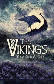 The Vikings: From Odin to Christ, Paperback/Martyn Whittock