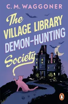 The Village Library Demon Hunting Society, Paperback/C.M. Waggoner