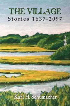 The Village: Stories 1637-2097, Paperback/Karl H. Schumacher