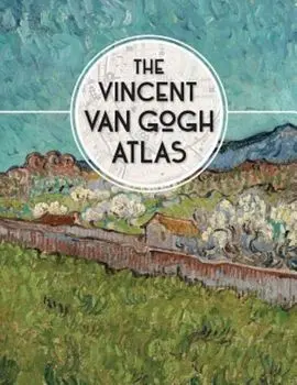 The Vincent Van Gogh Atlas, Hardcover/Nienke Denekamp