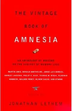 The Vintage Book of Amnesia: An Anthology of Writing on the Subject of Memory Loss - Jonathan Lethem