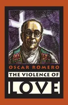 The Violence of Love, Paperback/Oscar A. Romero