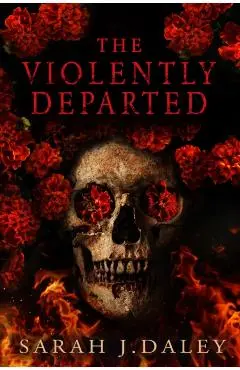The Violently Departed - Sarah J. Daley