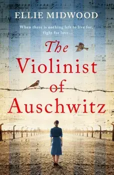 The Violinist of Auschwitz. Inspired by a true story, an absolutely heartbreaking and gripping World War 2 novel, Paperback/Ellie Midwood
