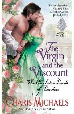The Virgin and the Viscount: The Bachelor Lords of London - Charis Michaels