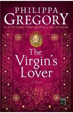 The Virgin's Lover - Philippa Gregory