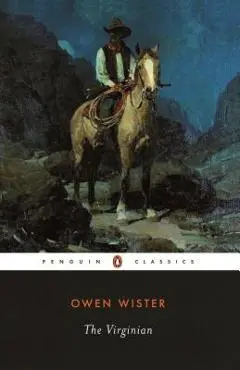 The Virginian: A Horseman of the Plains - Owen Wister