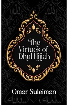 The Virtues of Dhul Hijjah - Omar Suleiman