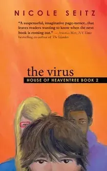 The Virus: House of Heaventree Book 2, Paperback/Nicole Seitz