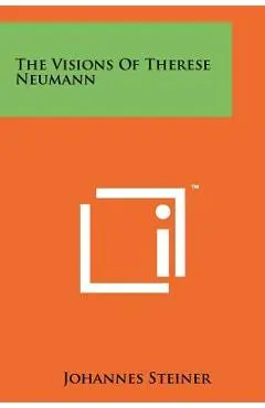 The Visions of Therese Neumann - Johannes Steiner