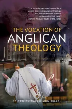 The Vocation of Anglican Theology: Essays and Sources, Paperback/Ralph N. McMichael