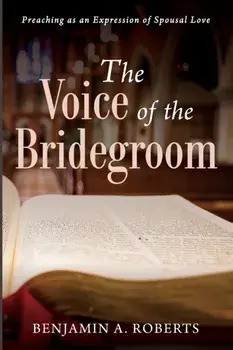 The Voice of the Bridegroom, Paperback/Benjamin A. Roberts