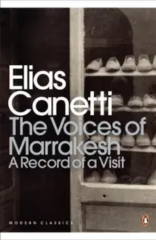 The Voices of Marrakesh: A Record of a Visit/Elias Canetti