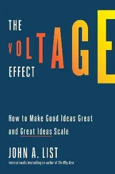 The Voltage Effect: How to Make Good Ideas Great and Great Ideas Scale, Hardcover/John A. List