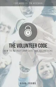 The Volunteer Code: How to Recruit and Care for Volunteers, Paperback/Ryan Frank