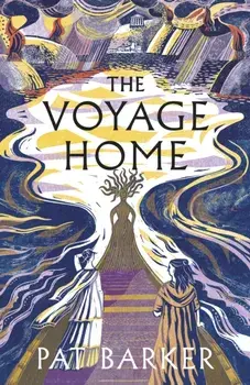 The Voyage Home, Hardback/Pat Barker