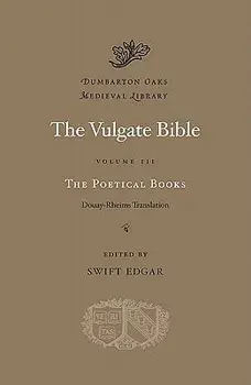 The Vulgate Bible, Volume III: The Poetical Books: Douay-Rheims Translation/Swift Edgar