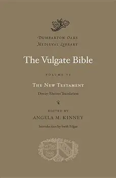 The Vulgate Bible, Volume VI: The New Testament: Douay-Rheims Translation, Hardcover/Angela M. Kinney