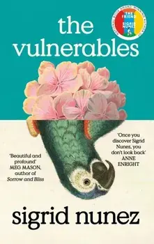The Vulnerables. 'Beautiful and profound' Meg Mason, Hardback/Sigrid Nunez