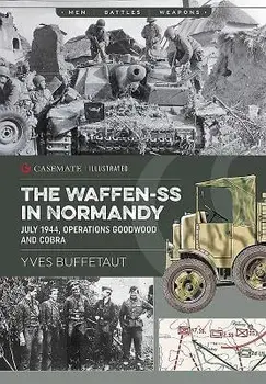 The Waffen-SS in Normandy. July 1944: Operations Goodwood and Cobra, Paperback/Yves Buffetaut