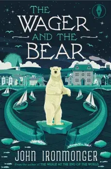 The Wager and the Bear, Paperback/John Ironmonger