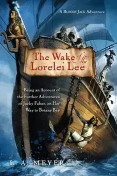 The Wake of the Lorelei Lee: Being an Account of the Further Adventures of Jacky Faber, on Her Way to Botany Bay, Paperback/L. A. Meyer