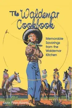 The Waldemar Cookbook: Memorable Savorings from the Waldemar Kitchen, Hardcover/Laura Pipkin Kramer