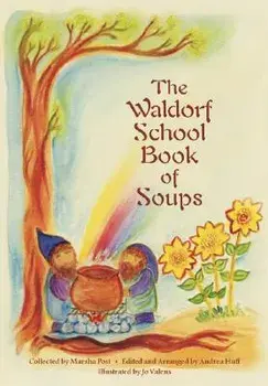The Waldorf School Book of Soups, Paperback/Marsha Post