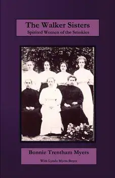 The Walker Sisters: Spirited Women of the Smokies, Paperback/Bonnie Trentham Myers