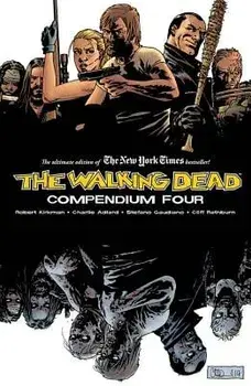 The Walking Dead Compendium Volume 4, Paperback/Robert Kirkman