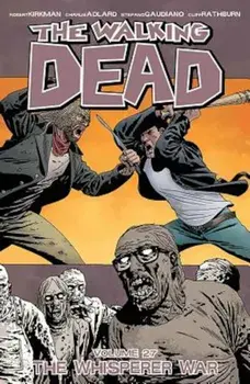 The Walking Dead Volume 27: The Whisperer War, Paperback/Robert Kirkman