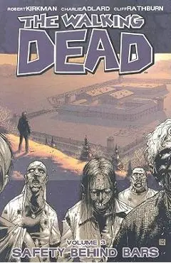 The Walking Dead Volume 3: Safety Behind Bars - Robert Kirkman