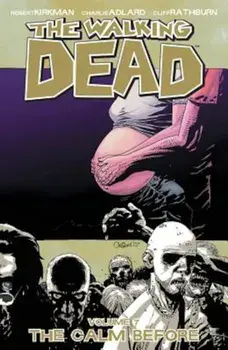 The Walking Dead Volume 7: The Calm Before, Paperback/Robert Kirkman
