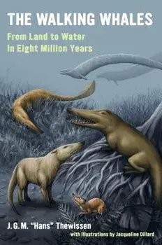The Walking Whales: From Land to Water in Eight Million Years, Paperback/J. G. M. Hans Thewissen