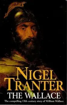 The Wallace: The Compelling 13th Century Story of William Wallace/Nigel Tranter