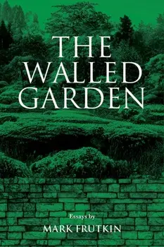 The Walled Garden, Paperback/Mark Frutkin