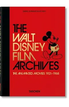 The Walt Disney Film Archives. the Animated Movies 1921-1968. 40th Ed. - Daniel Kothenschulte