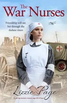The War Nurses: A Moving Wartime Romance Saga Full of Heart, Paperback/Lizzie Page