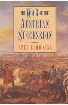 The War of the Austrian Succession - Reed Browning