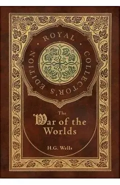 The War of the Worlds (Royal Collector's Edition) (Case Laminate Hardcover with Jacket) - H. G. Wells