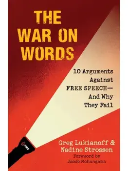 The War On Words. 10 Arguments Against Free Speech—And Why They Fail, Paperback/Nadine Strossen