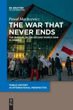 The War that Never Ends, Paperback/Pawel Machcewicz
