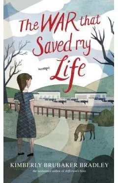 The War That Saved My Life - Kimberly Brubaker Bradley