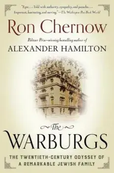 The Warburgs: The Twentieth-Century Odyssey of a Remarkable Jewish Family, Paperback/Ron Chernow