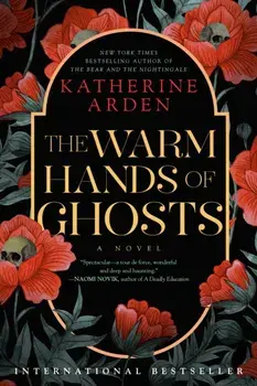 The Warm Hands of Ghosts, Paperback/Katherine Arden