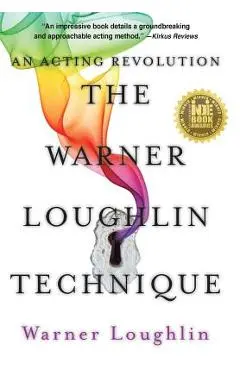The Warner Loughlin Technique: An Acting Revolution - Warner Loughlin