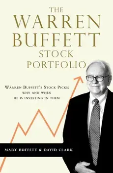 The Warren Buffett Stock Portfolio. Warren Buffett Stock Picks: Why and When He Is Investing in Them, Paperback/David Clark