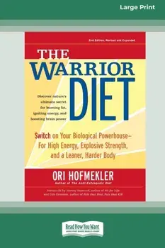 The Warrior Diet: Switch on Your Biological Powerhouse For High Energy, Explosive Strength, and a Leaner, Harder Body [Standard Large Pr/Ori Hofmekler