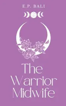 The Warrior Midwife (Pastel Edition), Paperback/E. P. Bali